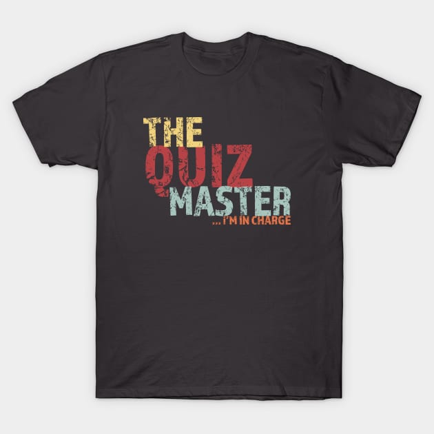 Pub Quiz Master, I'm in charge T-Shirt by LovableDuck